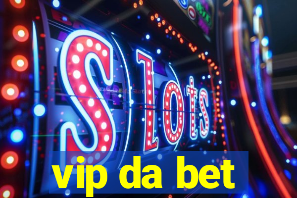 vip da bet